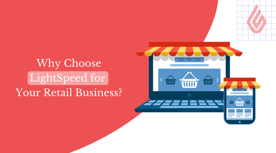 Choose LightSpeed for Retail Business_