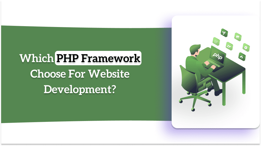 Which PHP Framework Choose For Website Development A Complete Guide