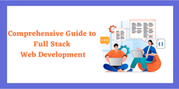 Comprehensive Guide to Full Stack Web Development