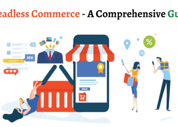 Headless Commerce - A Comprehensive Guide