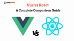 Vue vs React: A Complete Comparison Guide