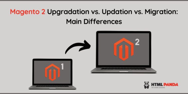 Magento-2-Upgradation-vs-Updation-vs-Migration-Main-Differences